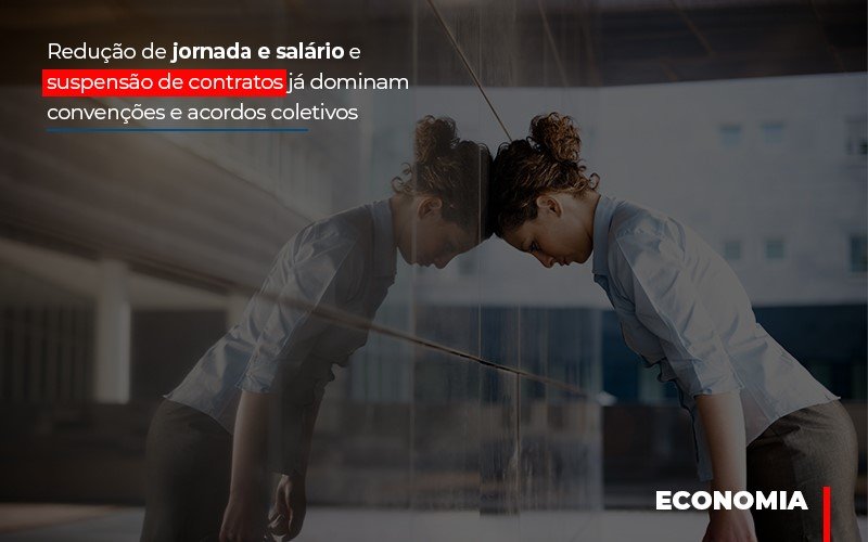 Reducao De Jornada E Salario E Suspensao De Contratos Ja Dominam Convencoes E Acordos - Contabilidade em Guarulhos | Boss Contabilidade