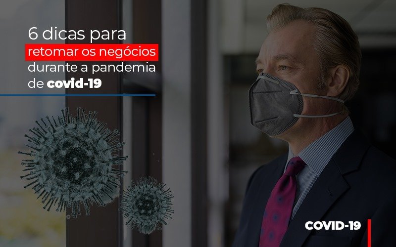 6 Dicas Para Retomar Os Negocios Durante A Pandemia De Covid 19 - Contabilidade em Guarulhos | Boss Contabilidade