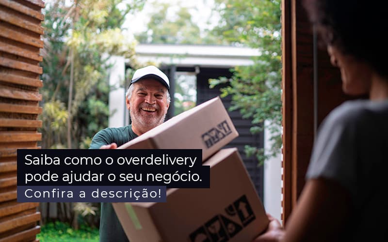 Saiba Como O Overdelivery Pode Ajudar O Seu Negocio Post 1 Contabilidade Em Santos | - Contabilidade em Guarulhos | Boss Contabilidade