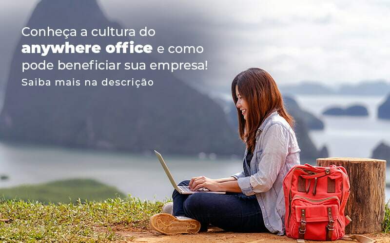 Conheca A Cultura Do Anywhere Office E Como Pode Beneficiar Sua Empresa Blog (2) Quero Montar Uma Empresa - Contabilidade em Guarulhos | Boss Contabilidade