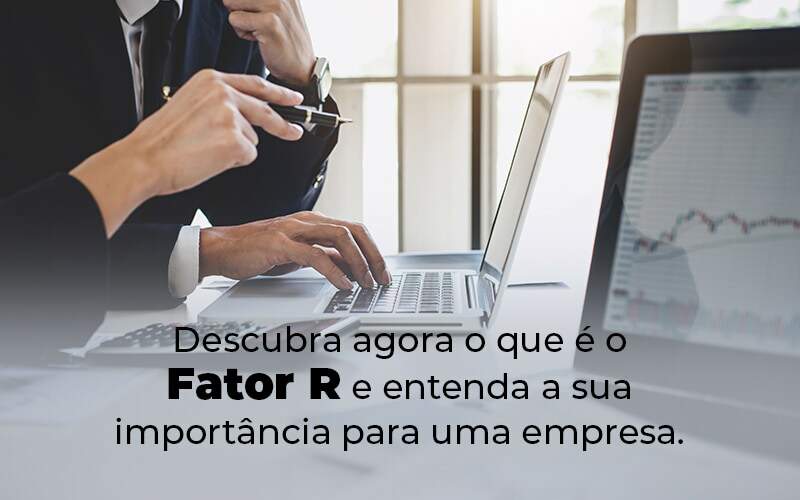 Descubra Agora O Que E O Fator R E Entenda A Sua Importancia Para Uma Empresa Blog - Contabilidade em Guarulhos | Boss Contabilidade