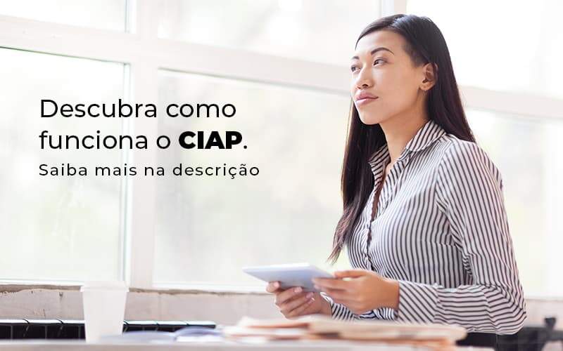 Descubra Como Funciona O Ciap Blog 1 - Contabilidade em Guarulhos | Boss Contabilidade