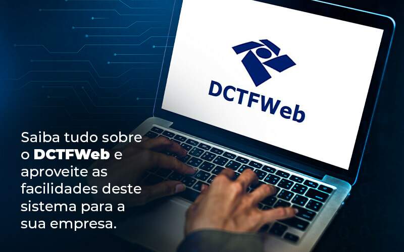 Saiba Tudo Sobre O Dctfweb E Aproveite As Facilidades Deste Sistema Para A Sua Empresa Blog - Contabilidade em Guarulhos | Boss Contabilidade