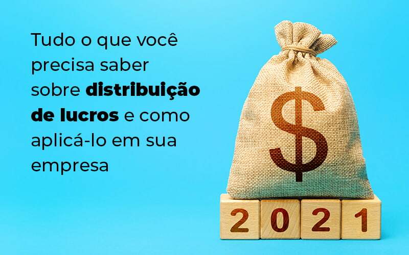 Tudo O Que Voce Precisa Saber Sobre Distribuicao De Lucros E Como Aplicalo Em Sua Empresa Blog 1 - Contabilidade em Guarulhos | Boss Contabilidade