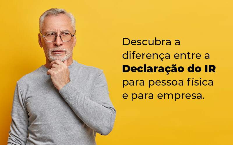 Descubra A Diferenca Entre A Declaracao Do Ir Para Pessoa Fisica E Para Empresa Blog - Contabilidade em Guarulhos | Boss Contabilidade