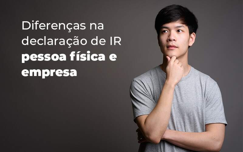 Diferencas Na Declaracao De Ir Pessoa Fisica E Empresa Blog - Contabilidade em Guarulhos | Boss Contabilidade