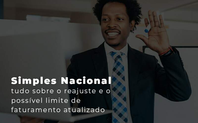 Simples Nacional Tudo Sobre O Reajuste E O Possivel Limite De Faturamento Atualizado Blog - Contabilidade em Guarulhos | Boss Contabilidade